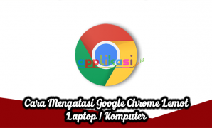 Mengatasi Google Chrome Lemot